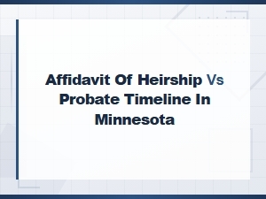 Affidavit of Heirship vs Probate Timeline in Minnesota