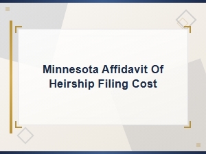 Filing Costs for a Minnesota Affidavit of Heirship